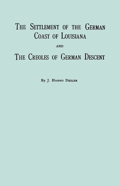 bokomslag The Settlement Of The German Coast Of Louisiana And Creoles Of German Descent