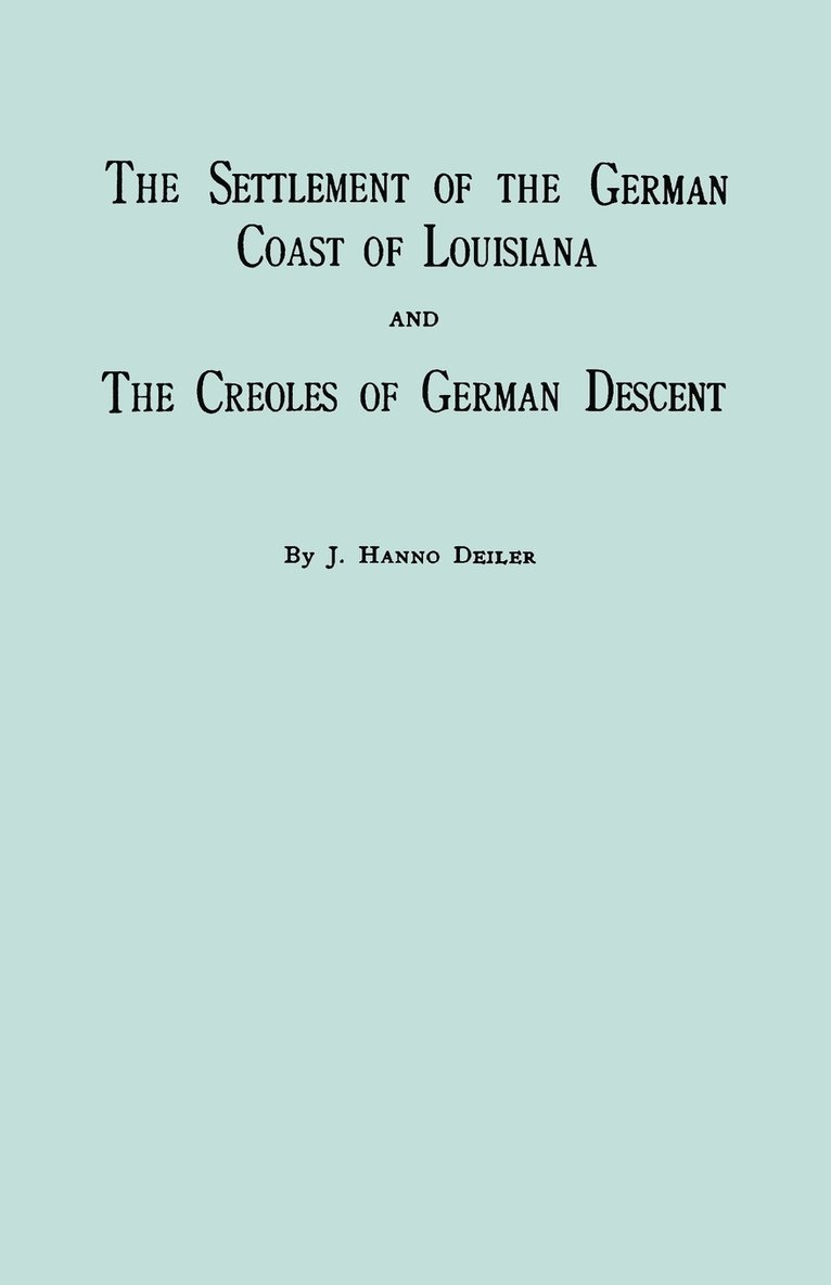 The Settlement Of The German Coast Of Louisiana And Creoles Of German Descent 1