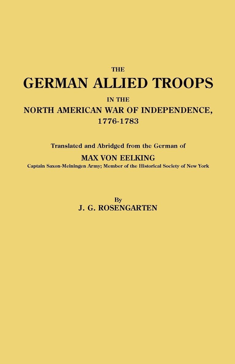 Max von Eelking, Max Von Eelking - German Allied Troops in the North American War of Independence, 1776-1783, Häftad