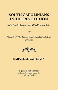 bokomslag South Carolinians in the Revolution. With Service Records and Miscellaneous Data. Also, Abstracts of Wills, Laurens County (Ninety-Six District), 1775-1855. Reprinted with Index and an Added Chapter