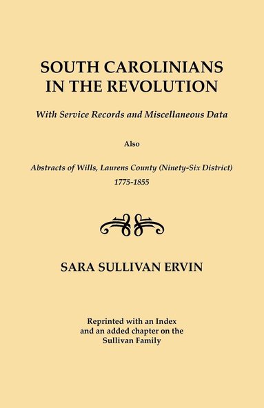 bokomslag South Carolinians in the Revolution. With Service Records and Miscellaneous Data. Also, Abstracts of Wills, Laurens County (Ninety-Six District), 1775-1855. Reprinted with Index and an Added Chapter