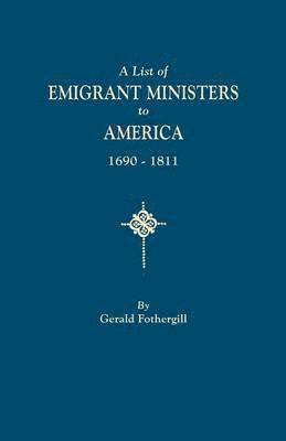 List of Emigrant Ministers to America, 1690-1811 1
