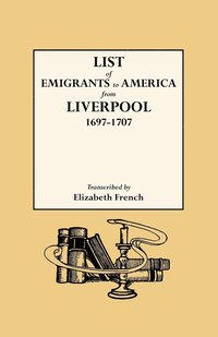 bokomslag List of Emigrants to America from Liverpool, 1697-1707