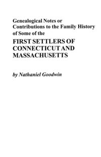 bokomslag Genealogical Notes or Contributions to Family History of Some of the First Settlers of Connecticut and Massachusetts