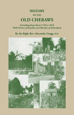 bokomslag History of the Old Cheraws, Containing an Account of the Aborigines of the Pedee, Their First White Settlements, Extending from Ad 1730 to 1810, with