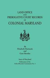 bokomslag Land Offices & Prerogative Court Records of Colonial Maryland