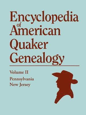 Encyclopedia of American Quaker Genealogy. Volume II 1