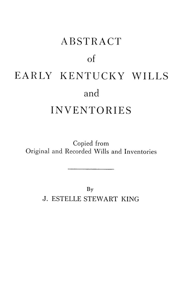 Abstract of Early Kentucky Wills and Inventories. COopied from Original and Recorded Wills and Inventories 1