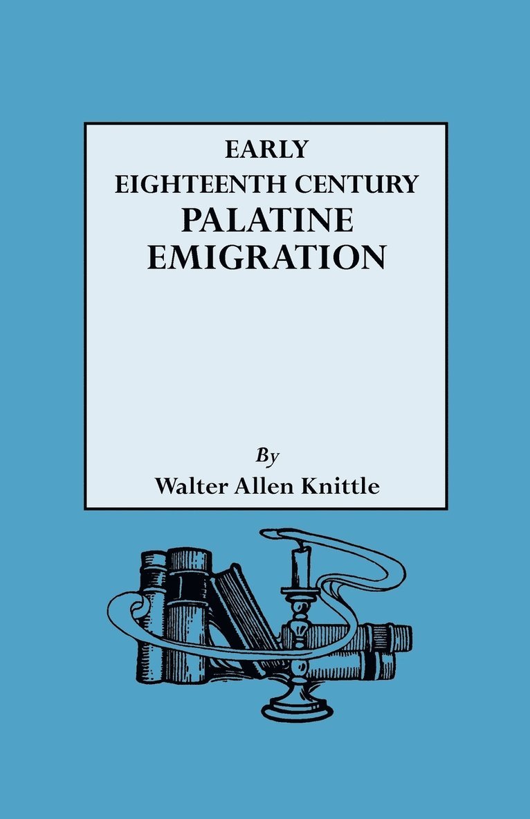 Early Eighteenth Century Palatine Emigration : A British 1