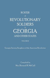 bokomslag Roster of Revolutionary Soldiers in Georgia and Other States. Volume II. Georgia Society Daughters of the American Revolution