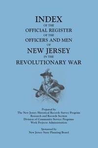 bokomslag Index of the Official Register of the Officers and Men of New Jersey in the Revolutionary War, by William S. Stryker. Prepared by the New Jersey Histo