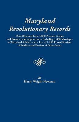 Harry Wright Newman - Maryland Revolutionary Records. Data Obtained from 3,050 Pension Claims and Bounty Land Applications, Including 1,000 Marriages of Maryland Soldiers a, Häftad