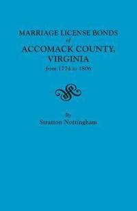 bokomslag Marriage License Bonds of Accomack County, Virginia, from 1774 to 1806