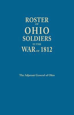 Roster of Ohio Soldier in the War of 1812 1