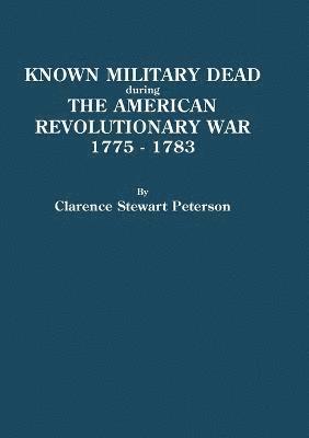 Known Military Dead During the American Revolutionary War, 1775-1783 1