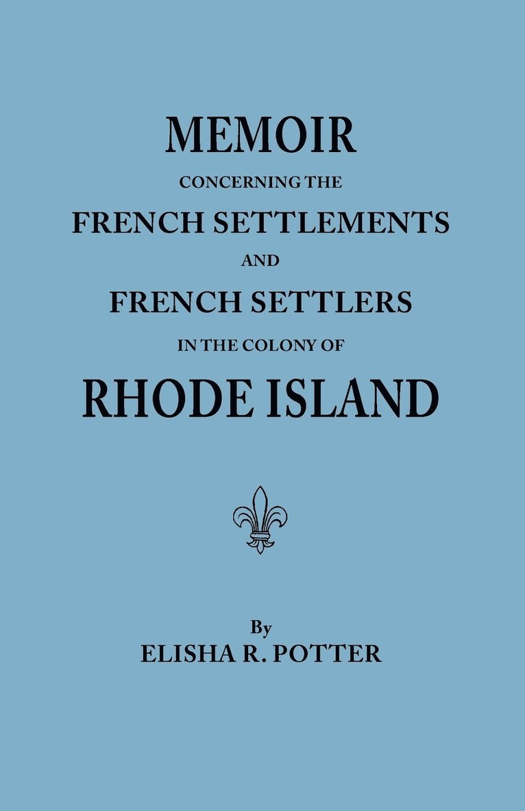 Memoir Concerning the French Settlements & French Settlers in the Colony of Rhode Island