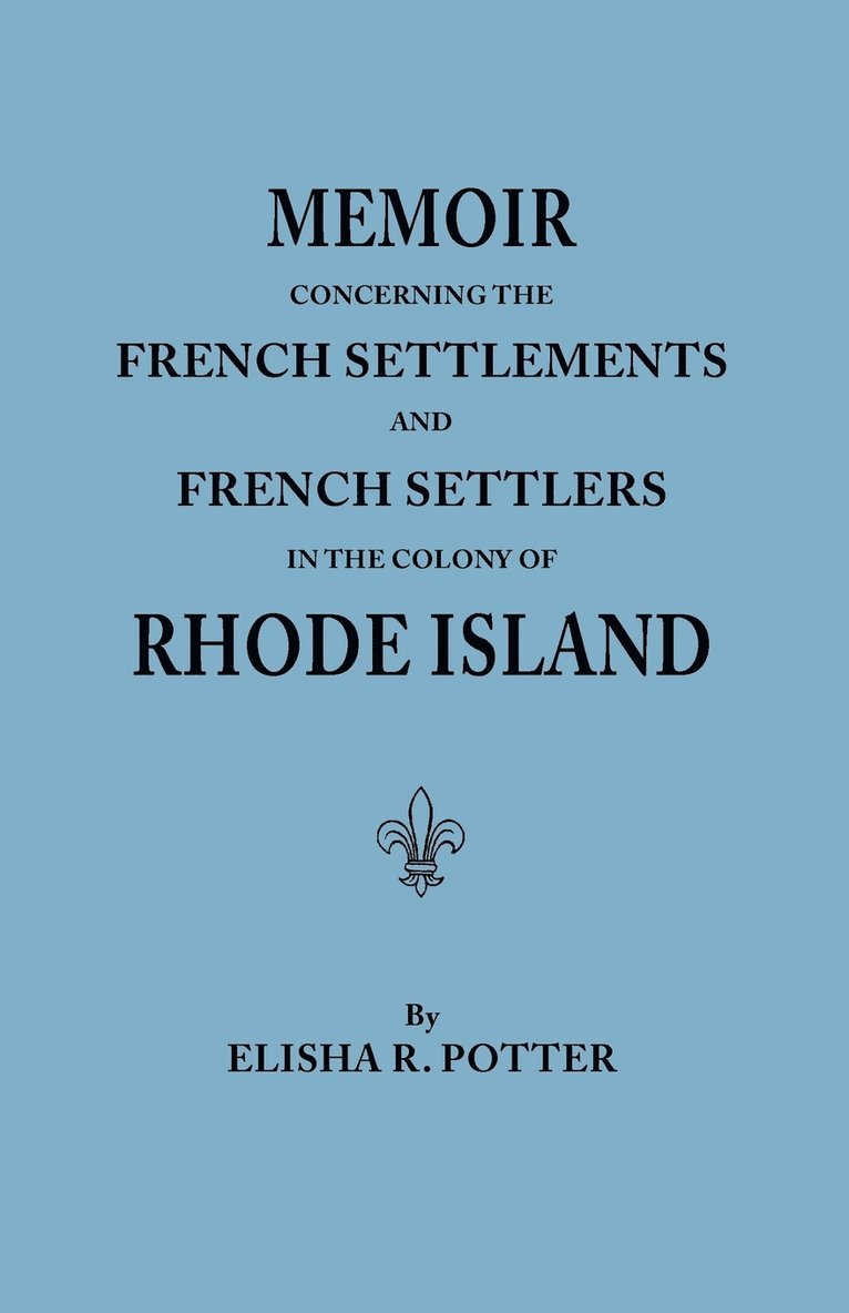 Memoir Concerning the French Settlements & French Settlers in the Colony of Rhode Island 1