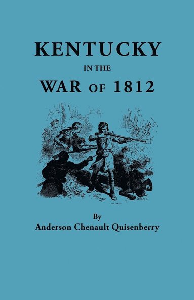 bokomslag Kentucky in the War of 1812, from Articles in the Register of the Kentucky Historical Society