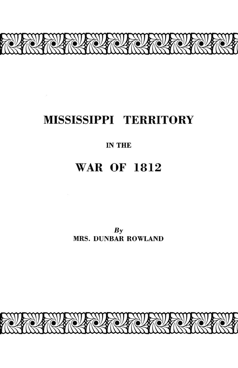 Eron Opha Rowland - Mississippi Territory in the War of 1812, Häftad