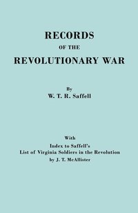 bokomslag Records of the Revolutionary War. Reprint of the Third Edition 1894, with Index to Saffell's LIst of Virginia Soldiers in the Revolution, by J.T. McAllister (1913)