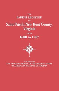 bokomslag Parish Register of Saint Peter's, New Kent County, Virginia, from 1680 to 1787