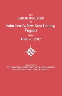 bokomslag Parish Register of Saint Peter's, New Kent County, Virginia, from 1680 to 1787
