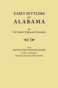 bokomslag Early Settlers of Alabama, with Notes and Genealogies by His Granddaughter Elizabeth Saunders Blair Stubbs