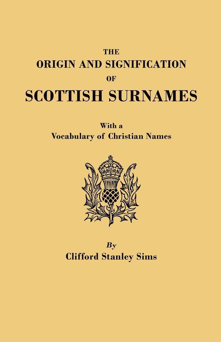 The Origin and Signification of Scottish Surnames, with a Vocabulary of Christian Names 1