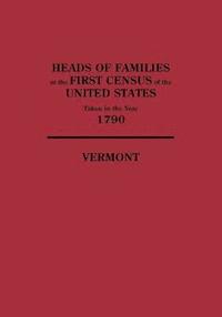 bokomslag Heads of Families at the First Census of the United States Taken in the Year 1790, Vermont