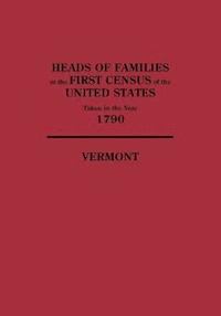 bokomslag Heads of Families at the First Census of the United States Taken in the Year 1790, Vermont