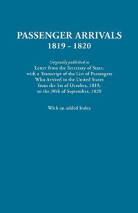 bokomslag Passenger Arrivals, 1819-1820. A Transcript of the List of Passengers Who Arrived in the Untied States from 1st October, 1819, to 30th September, 1820. With an Added Index