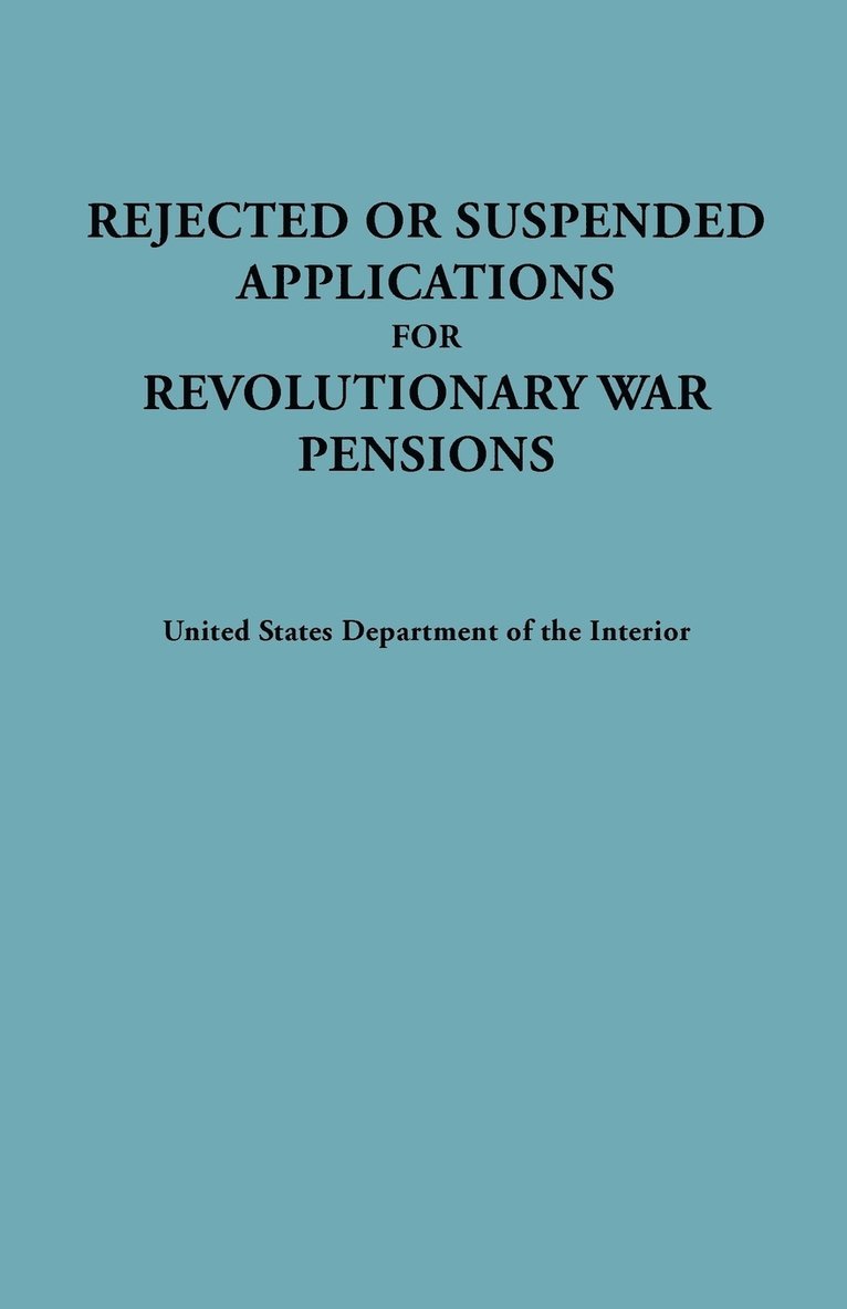 Rejected or Suspended Applications for Revolutionary War Pensions 1