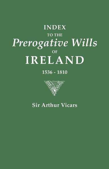 bokomslag Index to the Prerogative Wills of Ireland 1536-1810