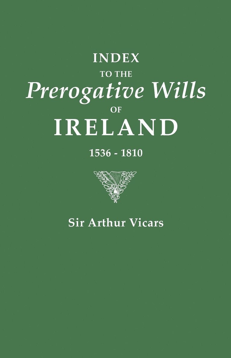 Arthur Vicars, Sir Arthur Vicars - Index to the Prerogative Wills of Ireland 1536-1810, Häftad