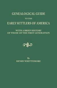 bokomslag Genealogical Guide to the Early Settlers of America, with a Brief History of Those of the First Generation
