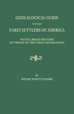 bokomslag Genealogical Guide to the Early Settlers of America, with a Brief History of Those of the First Generation