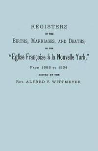 bokomslag Registers of the Births, Marriages, and Deaths of the &quot;Eglise Francoise a La Nouvelle York,&quot; from 1688 to 1804