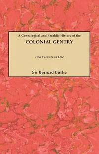 bokomslag Genealogical and Heraldic History of the Colonial Gentry