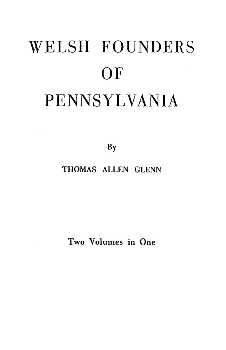 Welsh Founders of Pennsylvania. Two Volumes in One 1