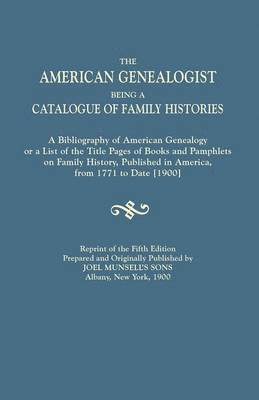 bokomslag American Genealogist, Being a Catalogue of Family Histories. a Bibliography of American Genealogy or a List of the Title Pages of Books and Pamphlets