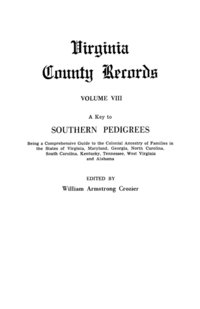 bokomslag Key to Southern Pedigrees. Being a Comprehensive Guide to the Colonial Ancestry of Families in the States of Virginia, Maryland, Georgia, North CA