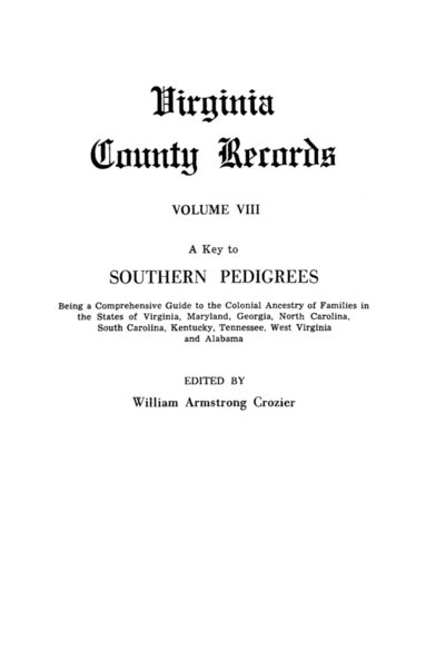 bokomslag Key to Southern Pedigrees. Being a Comprehensive Guide to the Colonial Ancestry of Families in the States of Virginia, Maryland, Georgia, North CA