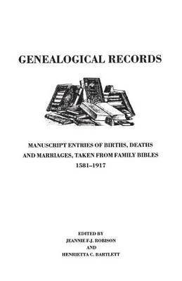 bokomslag Genealogical Records. Manuscript Entries of Births, Deaths and Marriages Taken from Family Bibles, 1581-1917