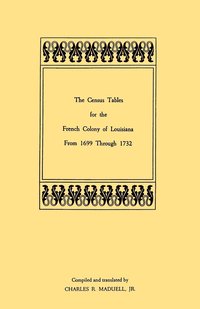 bokomslag Census Tables for the French Colony of Louisiana from 1699 Through 1732