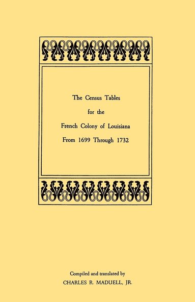 bokomslag Census Tables for the French Colony of Louisiana from 1699 Through 1732