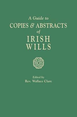 bokomslag Guide to Copies & Abstracts of Irish Wills