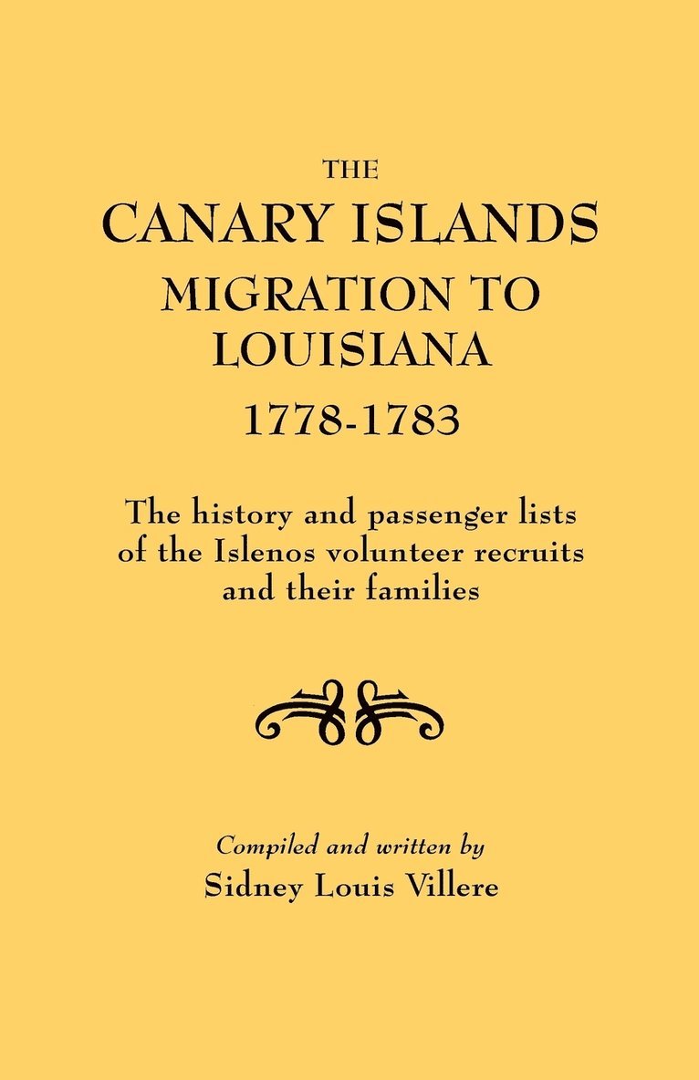 The Canary Islands Migration to Louisiana, 1778-1783. The History and Passenger Lists of the Islenos Volunteer Recruits and Their Families 1