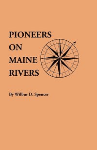 bokomslag Pioneers on Maine Rivers, with Lists to 1651. Compiled from Original Sources
