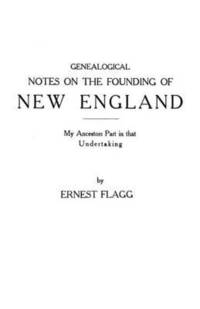 bokomslag Genealogical Notes on the Founding of New England. My Ancestors' Part in That Undertaking