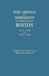 bokomslag Port Arrivals and Immigrants to the City of Boston, 1715-1716 and 1762-1769